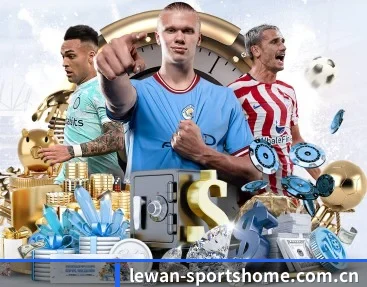 乐玩体育官网 APP 深度功能(LEWANSPORTS)